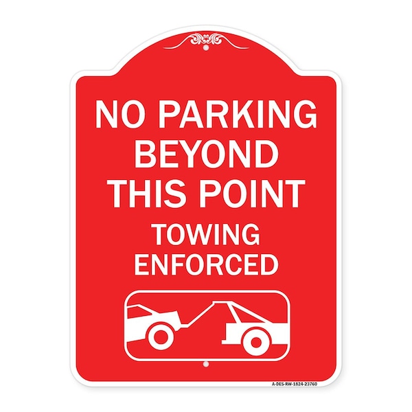 Signmission No Parking Beyond This Point Towing Enforced W/ Graphic, Red & White Alum, 18" x 24", RW-1824-23760 A-DES-RW-1824-23760 - main